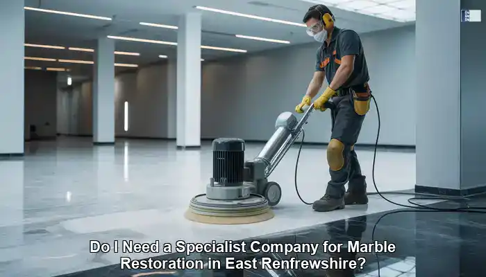 Marble Restoration Specialist in East Renfrewshire: Find Yours!